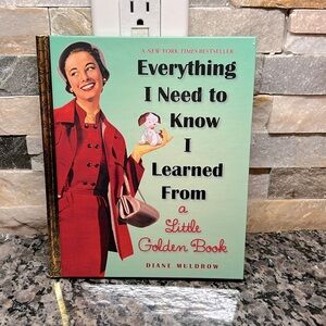 Everything I Need to Know I Learned From a Little Golden Book 2013 Diane…